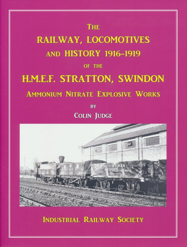 The Railway, Locomotives and History 1916-1919 of the H.M.E.F. Stratton Swindon, Ammonium Nitrate Explosive Works