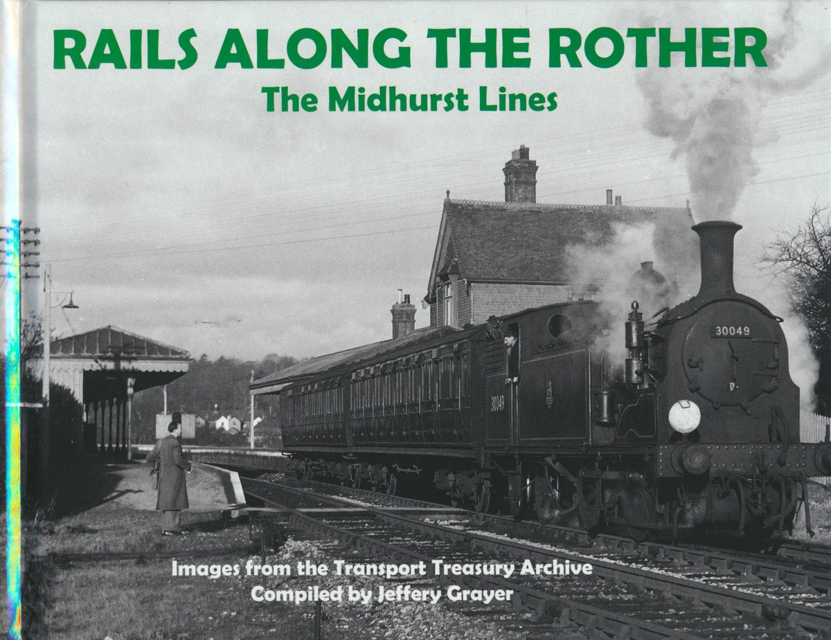 Rails Along The Rother - The Midhurst Lines – Rail Books