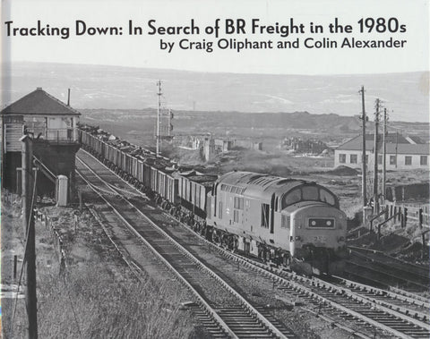 Tracking Down: In Search of BR Freight in the 1980s