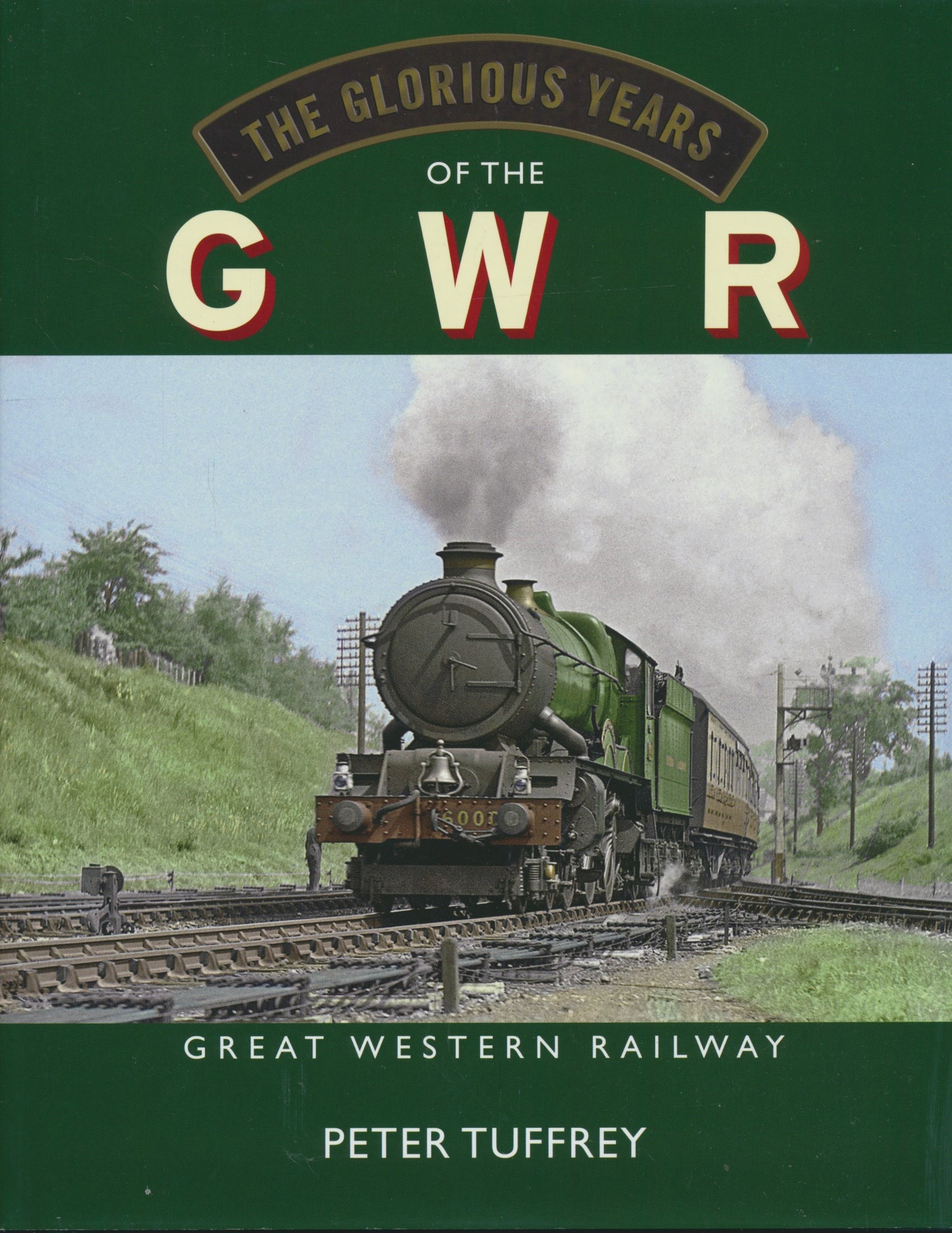 The Glorious Years of the GWR