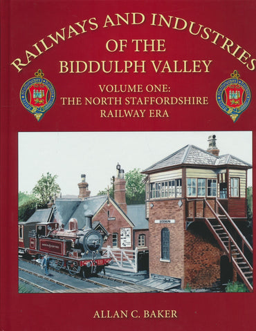 Railways and Industries of the Biddulph Valley Volume One The North Staffordshire Railway Era