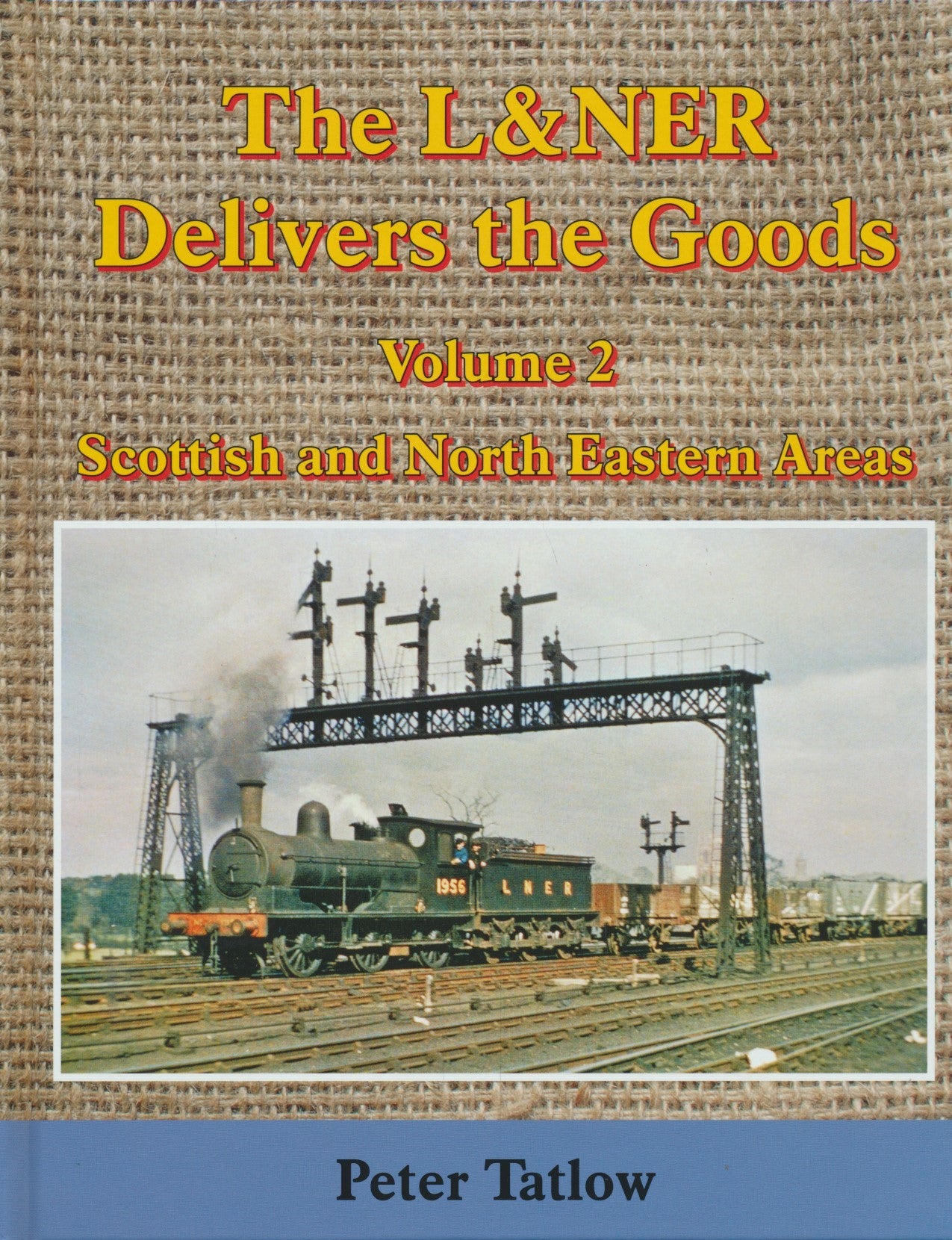 The L&NER Delivers the Goods - Volume 2: Scottish and North Eastern Areas