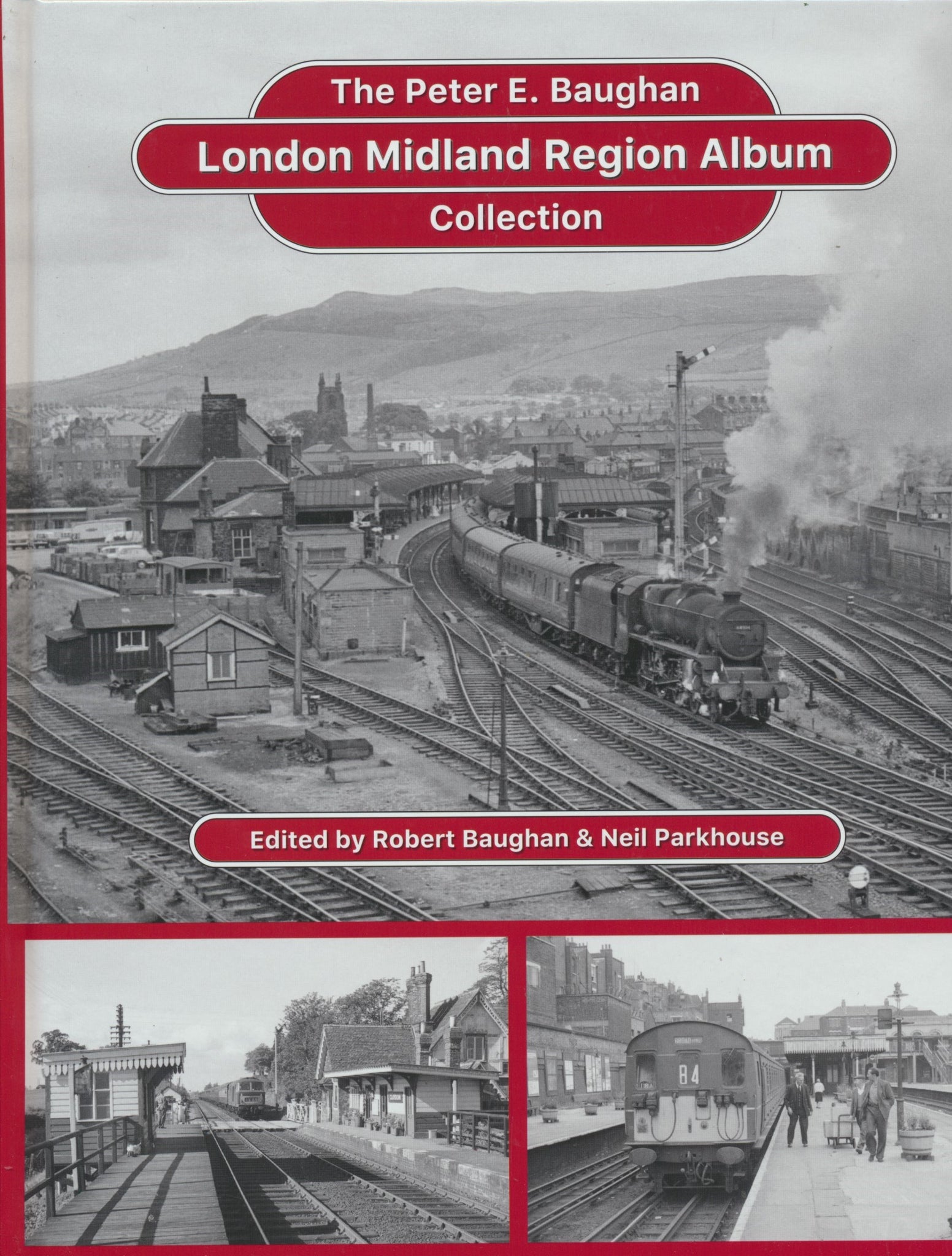 London Midland Region Album: The Peter E. Baughan Collection