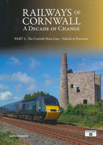 Railways of Cornwall: A Decade of Change - Part 1: The Cornish Main Line: Saltash to Penzance