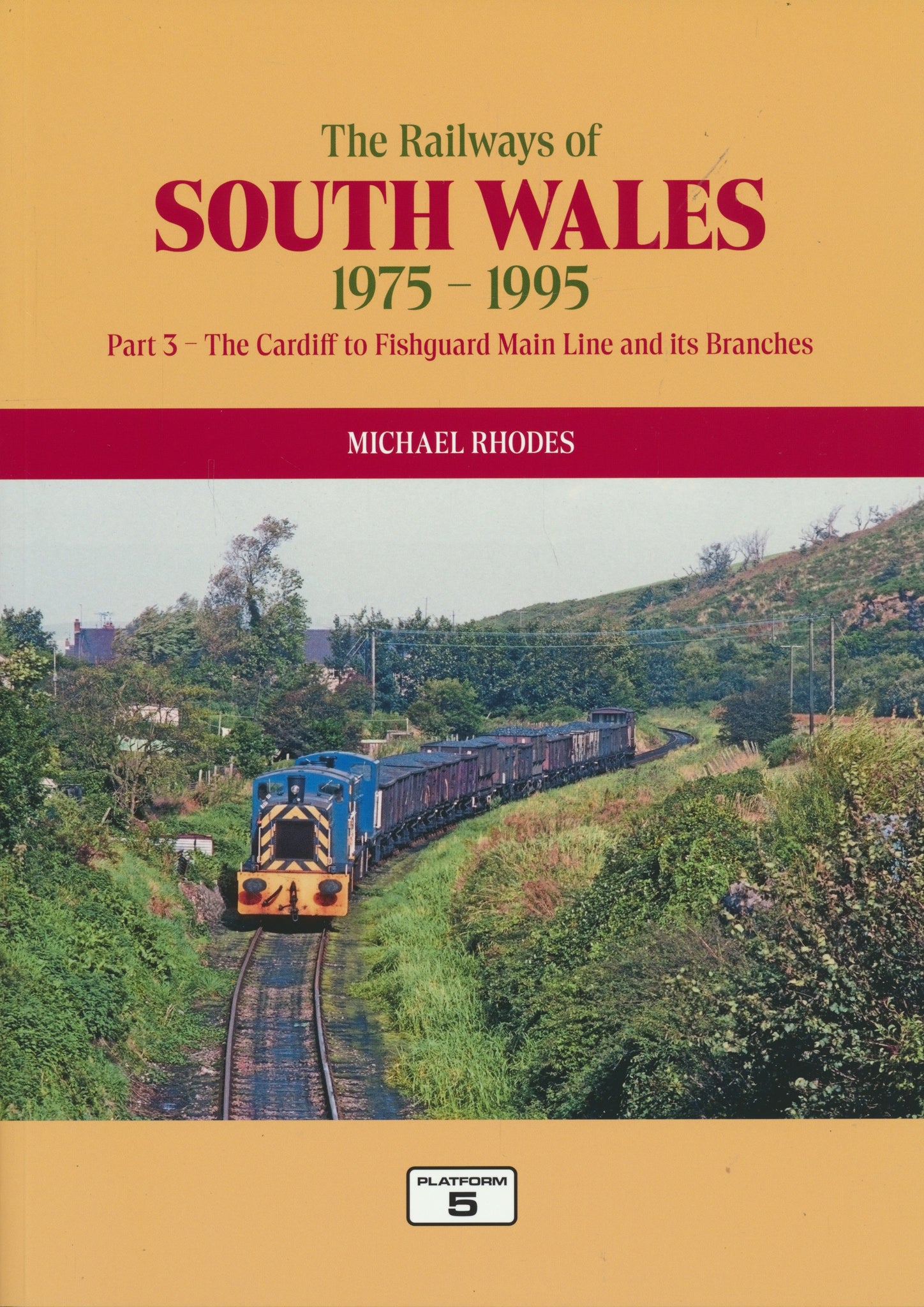 The Railways of South Wales 1975-1995 Part 3: The Cardiff to Fishguard Main Line and its Branches