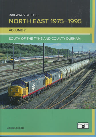 Railways of the North East 1975-1995 Volume 2: South of the Tyne and County Durham