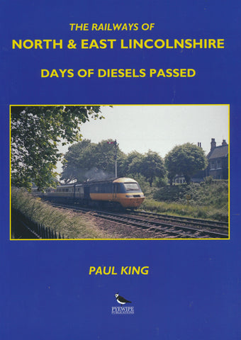 The Railways of North & East Lincolnshire: Days of Diesels Passed