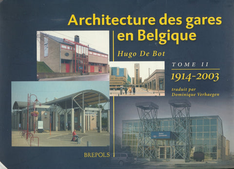Architecture des gares en Belgique Tome II, 1914-2003