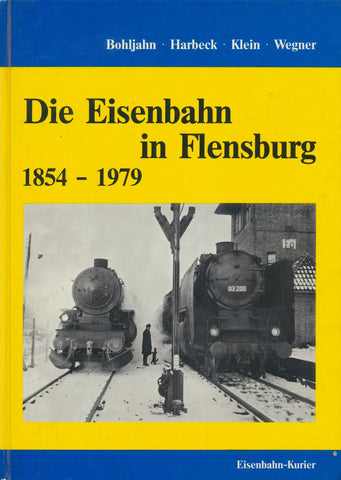 Die Eisenbahn in Flensburg 1854-1979