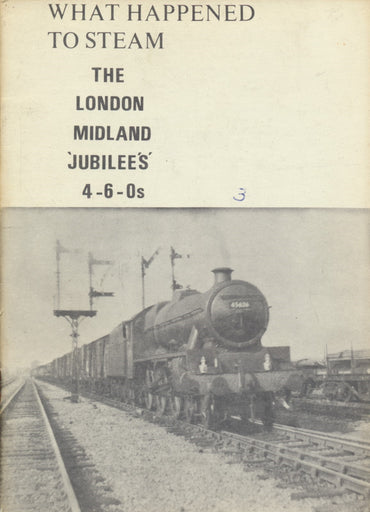 What Happened to Steam: Volume  3 - The London Midland Jubilees 4-6-0s