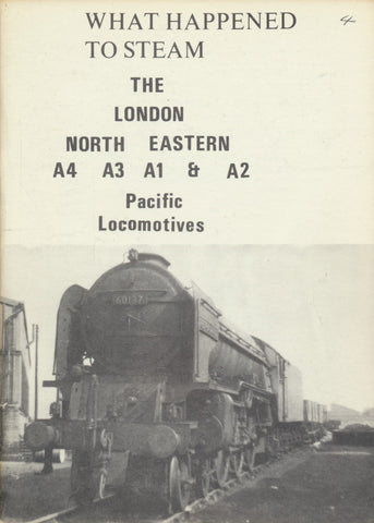 What Happened to Steam: Volume  4 - The London North Eastern A4 A3 A1 & A2 Pacific Locomotives