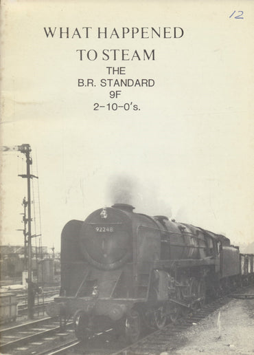 What Happened to Steam: Volume 12 - The B.R. Standard  9F 2-10-0s