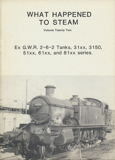 What Happened to Steam: Volume 22 - GWR Large 2-6-2 Tanks