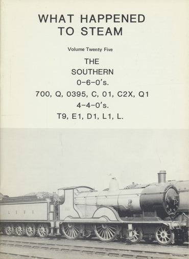 What Happened to Steam: Volume 25 - Southern 0-6-0s & 4-4-0s