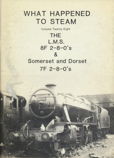 What Happened to Steam: Volume 28 - ex-LMS & Somerset & Dorset 2-8-0s