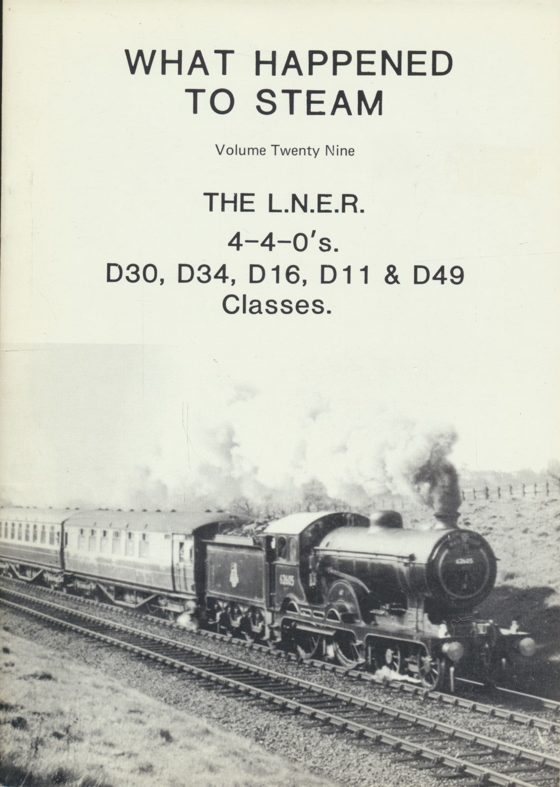 What Happened to Steam: Volume 29 - LNER 4-4-0s