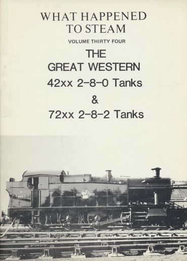 What Happened to Steam: Volume 34 - Great Western 42xx & 72xx