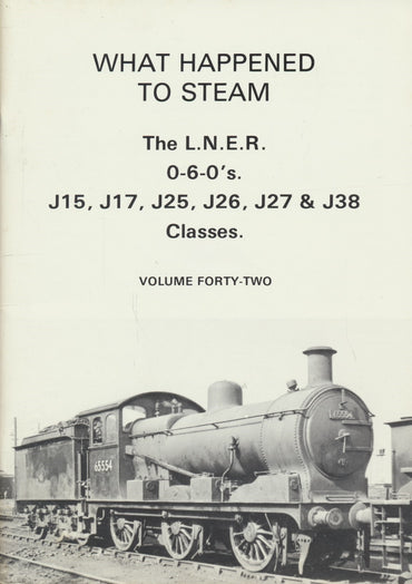 What Happened to Steam: Volume 42 - LNER 0-6-0s