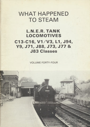 What Happened to Steam: Volume 44 - LNER Tank Locos