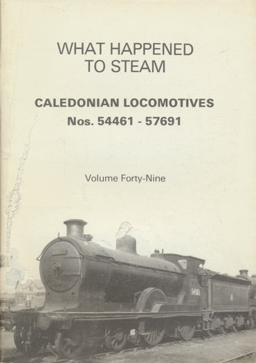 What Happened to Steam: Volume 49 - Caledonian Locomotives