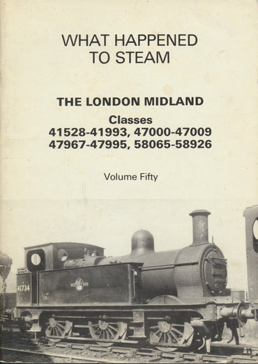 What Happened to Steam: Volume 50 - Various LMS Locomotives