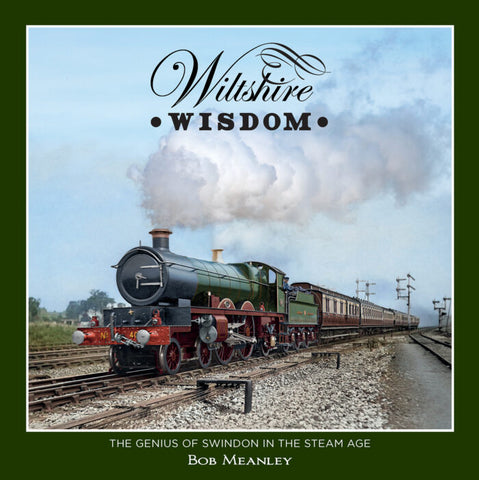 Wiltshire Wisdom - the Genius of Swindon in the Steam Age