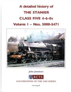 A Detailed History of The Stanier Class Five 4-6-0s Volume One - Nos 5000 - 5471