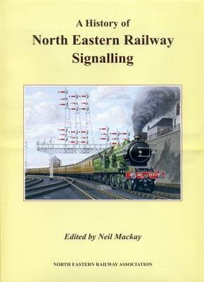 A History of North Eastern Railway Signalling