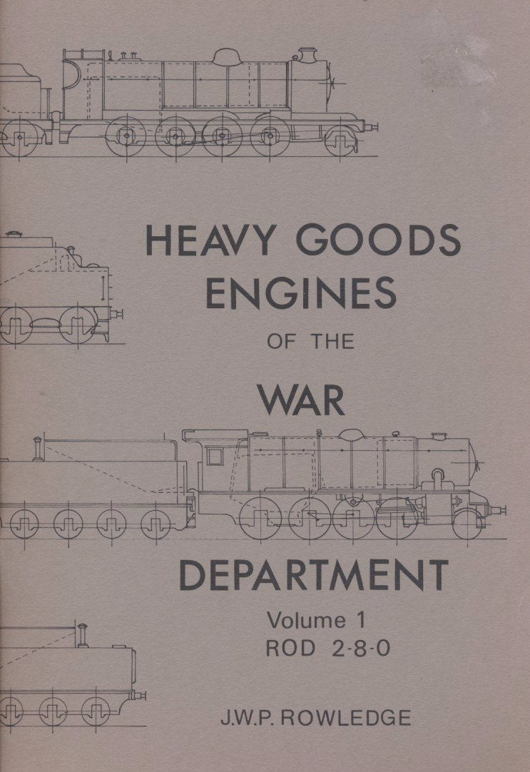 Heavy Goods Engines of the War Department, volume 1 - ROD 2-8-0