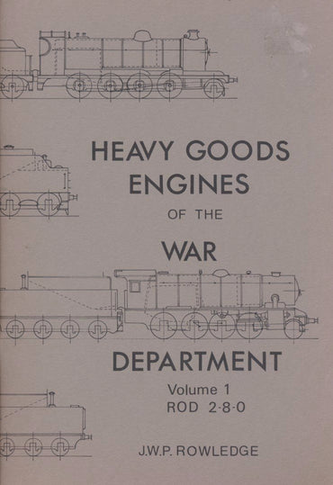 Heavy Goods Engines of the War Department, volume 1 - ROD 2-8-0