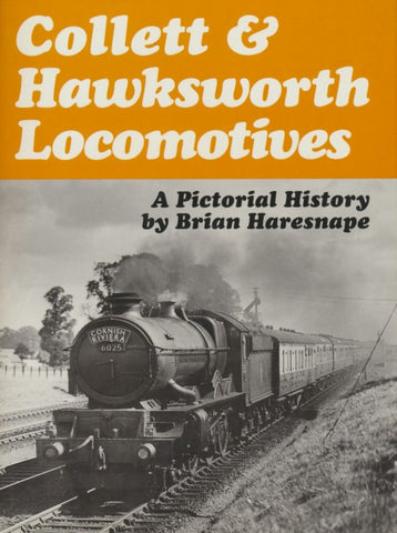 Collett & Hawksworth Locomotives: A Pictorial History