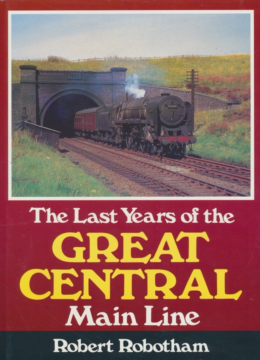 The Last Years of the Great Central Main Line