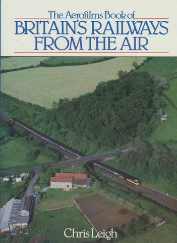 The Aerofilms Book of Britains Railways from the Air