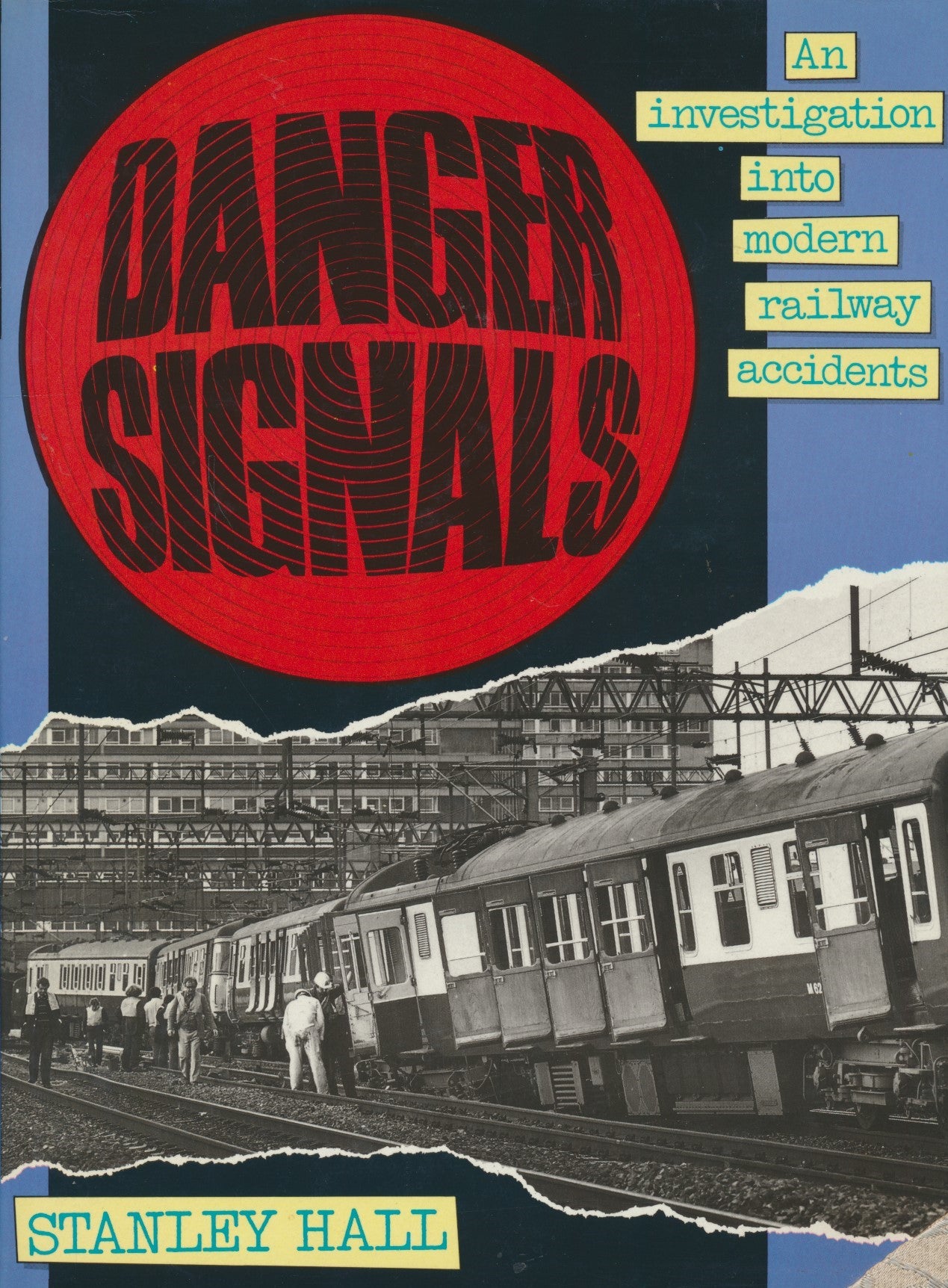 Danger Signals: Investigation into Modern Railway Accidents