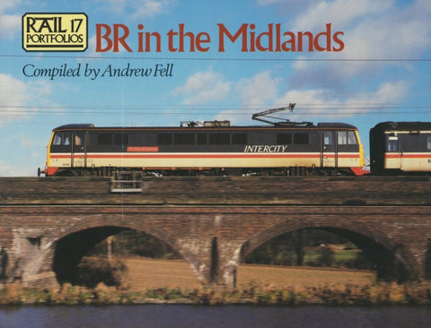 Rail Portfolios 17: BR in the Midlands