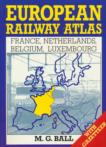 European Railway Atlas: France, Netherlands, Belgium, Luxembourg
