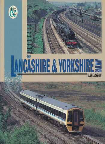 The Lancashire and Yorkshire Railway: Then and Now