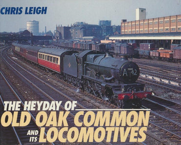 The Heyday of Old Oak Common and Its Locomotives