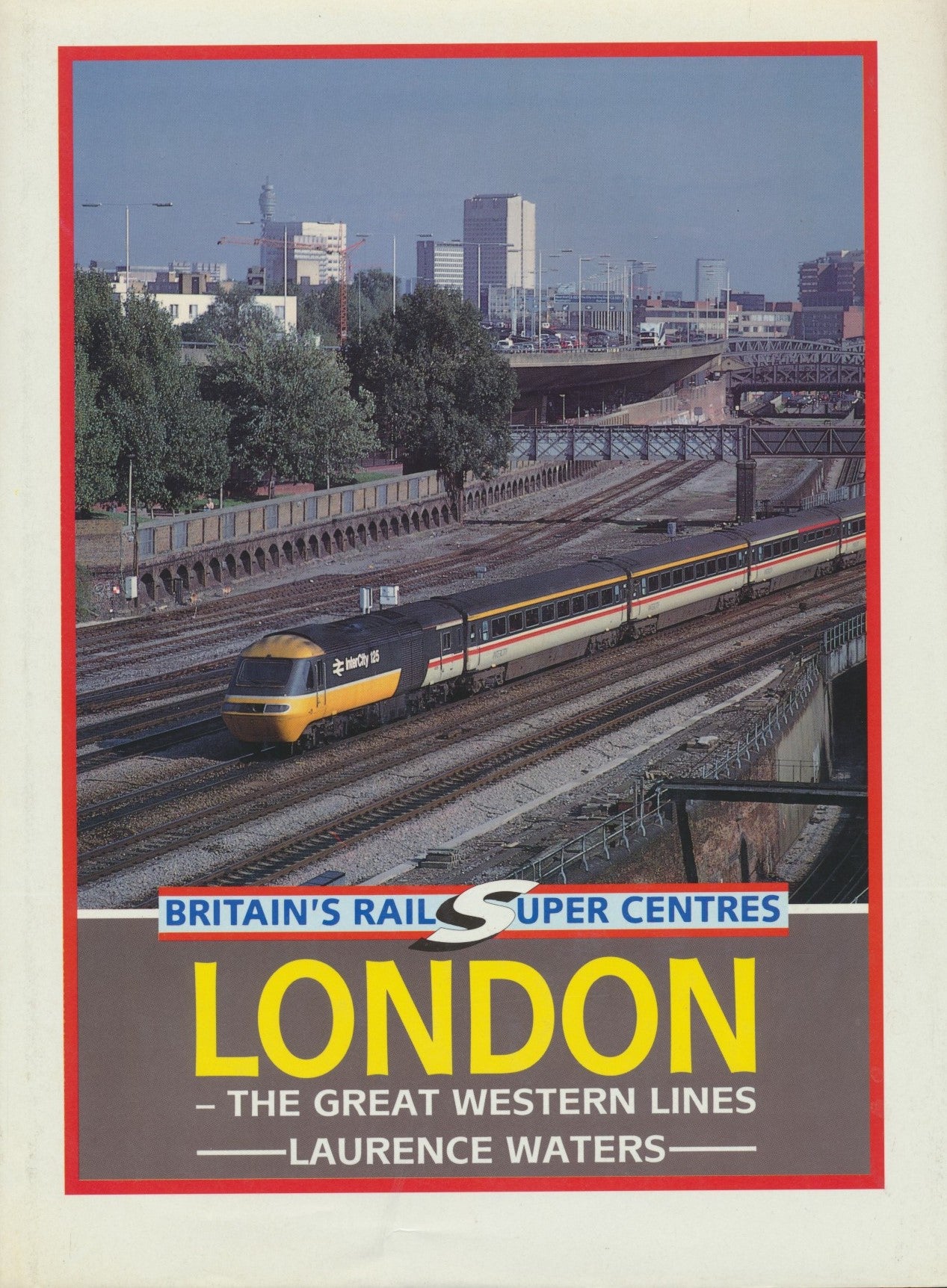 British Rail Super Centres: London - The Great Western Lines