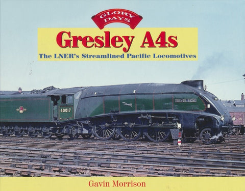 Glory Days: Gresley A4s, The LNER's Streamlined Pacific Locomotives