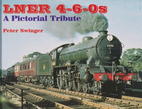 LNER 4-6-0s; A Pictorial Tribute