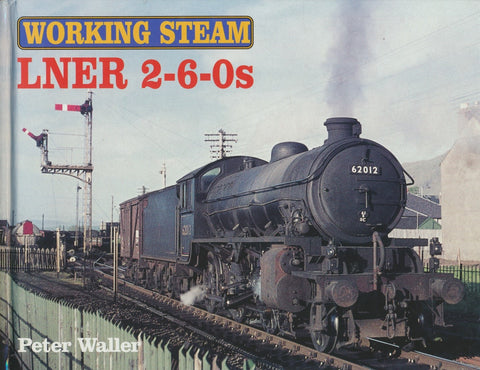 Working Steam: LNER 2-6-0s