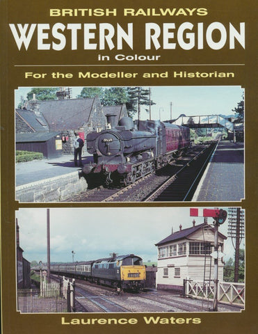 British Railway Western Region in Colour: For the Modeller and Historian