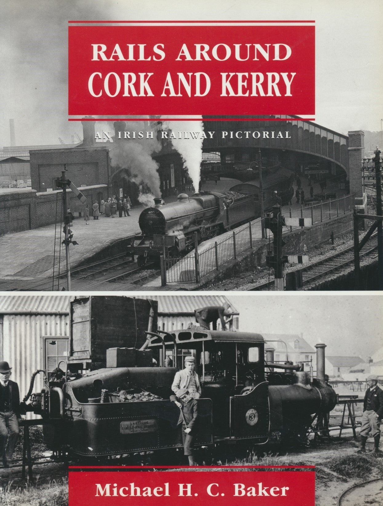 Rails Around Cork and Kerry - An Irish Railway Pictorial