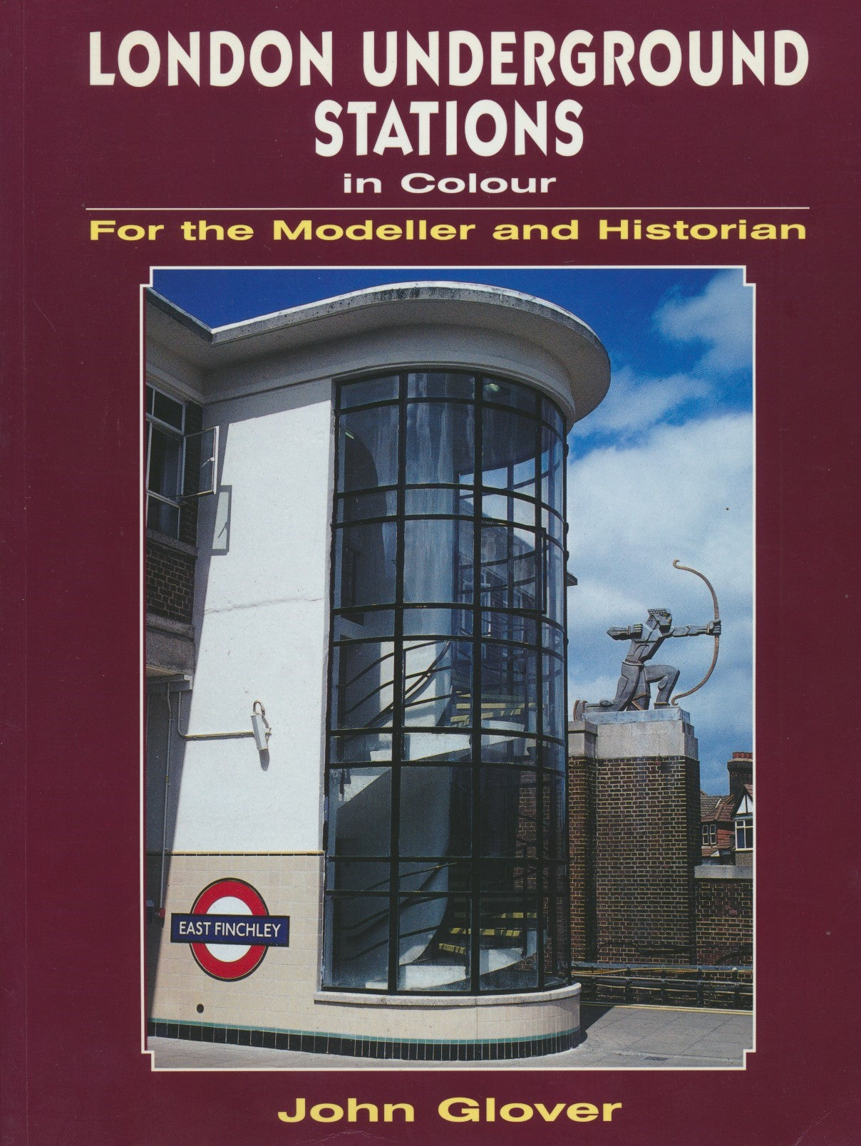 London Underground Stations in Colour for the Modeller and Historian