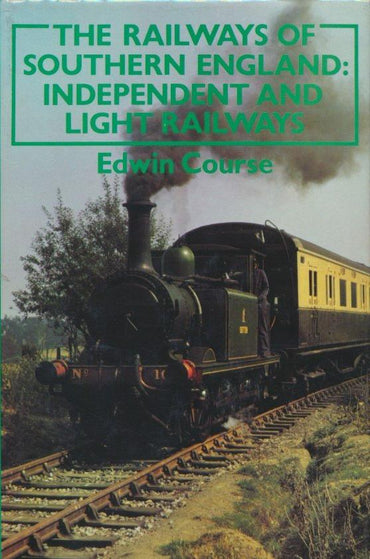 Railways of Southern England: Independent and Light Railways