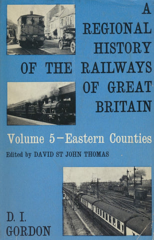 A Regional History of the Railways of Great Britain, Volume  5: Eastern Counties