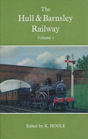 The Hull & Barnsley Railway, Volume 1