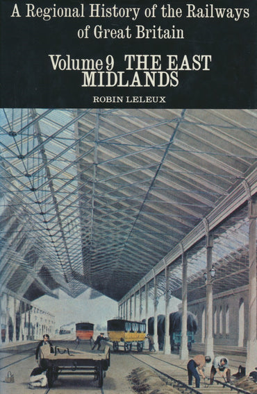 A Regional History of the Railways of Great Britain, Volume  9: East Midlands