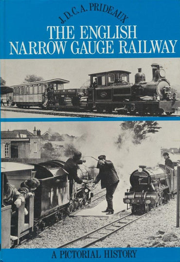 The English Narrow Gauge Railway: A Pictorial History